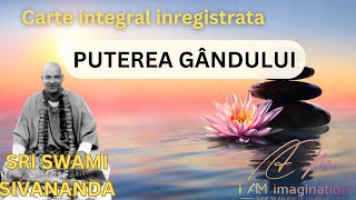 SRI Swami Sivananda Puterea gândului  carte integral inregistrata [upl. by Oibesue]