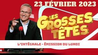 Les Grosses Têtes LINTÉGRALE  Émission du jeudi 23 février 2023 [upl. by Levesque426]