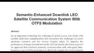 Semantic Enhanced Downlink LEO Satellite Communication System With OTFS Modulation [upl. by Elodie263]