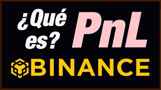 ❓ Qué es y Qué significa PNL en BINANCE  2024  Pérdidas y Ganancias no Realizadas [upl. by Ebaj]