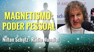 Magnetismo  Poder pessoal  Rádio Mundial  Nilton Schutz [upl. by Ojok498]