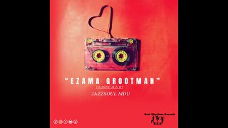 EzamaGrootman Private Yanos Mix Amapiano Mix by JazzSoul Mdu [upl. by Ancell52]