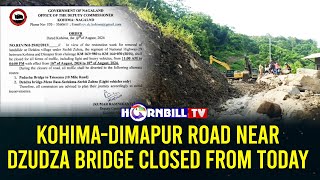 KOHIMADIMAPUR ROAD NEAR DZUDZA BRIDGE CLOSED FROM TODAY [upl. by Richie]