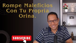 ROMPE MALEFICIOS CON TU PROPIA ORINA [upl. by Wolfie]