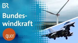 Zeitenwende vor Energiewende  Bundeswehr contra Windkraft  quer vom BR [upl. by Zahavi]