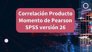 Correlación Producto Momento de Pearson  SPSS versión 26 [upl. by Hannahs711]