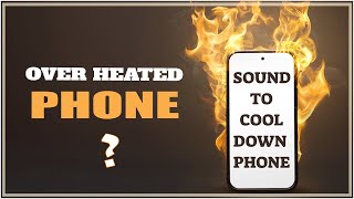 Sound To Cool Down Over Heated Mobile Phone [upl. by Aenneea]