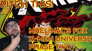 Pitch This MrEliMac’s Fox XMen Universe  Phase Two [upl. by Ayikahs]