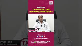 WHAT IS TRANSPLANT AND IMMUNOSUPPRESSION  Dr PAVAN KUMAR RAO  Nephrologist  TX Hospitals [upl. by Moht714]