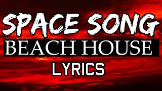 Space Song  Beach House  Lyrics [upl. by Magda]