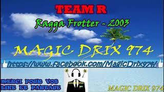 TEAM R  Ragga Frotter 2003 RAGGA BY MAGIC DRIX 974 [upl. by Habeh701]