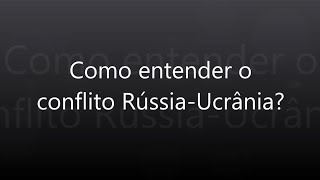 Como entender o conflito RússiaUcrânia [upl. by Akcemat579]