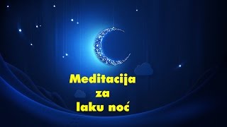 Vođena meditacija za LAKU NOĆ  Moje Meditacije [upl. by Sadnak]