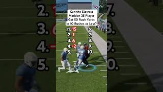 Can the Slowest Madden 25 Player Get 50 Rushing Yards in 10 Rush Attempts or Less [upl. by Onitnatsnoc]