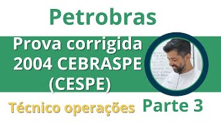 Prova Petrobras 2004 Resolvida Técnico Operações Cebraspe PARTE 3 Professor Felipe Cardoso Tec Oper [upl. by Tiedeman597]