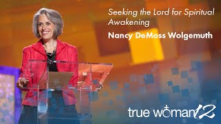 True Woman 12 Seeking the Lord for Spiritual Awakening — Nancy Leigh DeMoss [upl. by Assirahc828]