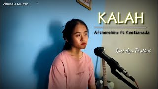 KALAH  AFTERSHINE FT RESTIANADE  ACOUSTIC VERSION BY LUSI AYU PRATIWI [upl. by Sancha]