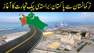 Turkmenistan to Pakistan CPEC Gwadar Trade Route amp Connectivity [upl. by Raimund]