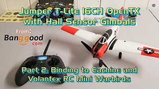 Jumper TLite 16CH OpenTX with Hall Sensor Gimbals  Binding to Eachine amp Volantex RC Mini Warbirds [upl. by Blythe68]