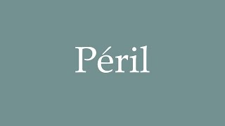 How to Pronounce Péril Correctly in French [upl. by Bedelia]