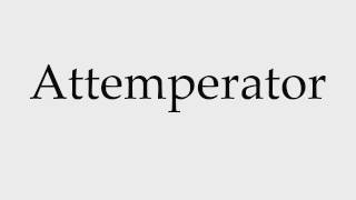 How to Pronounce Attemperator [upl. by Kirschner]