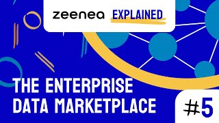 Zeenea Explained 5  Introducing the Enterprise Data Marketplace [upl. by Ajnotal609]