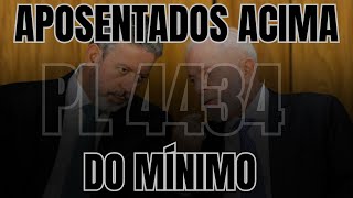 Aposentados Acima do Mínimo  PL 4434 Você Precisa Saber [upl. by Steffin]