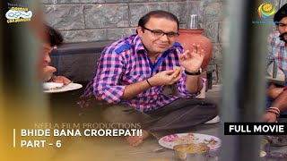 Bhide Bana Crorepati I FULL MOVIE  Part 6  Taarak Mehta Ka Ooltah Chashmah Ep 1882 to 1884 [upl. by Dotty]