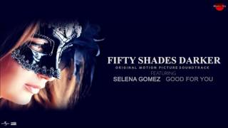 Selena Gomez  Good For You Fifty Shades of Grey Darker Soundtrack [upl. by Eical]