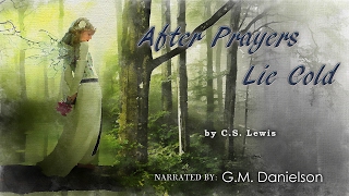 quotAfter Prayers Lie Coldquot by CS Lewis  read by GM Danielson [upl. by Cheng935]