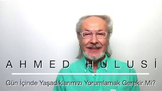 Gün İçinde Yaşadıklarımızı Yorumlamak Gerekir Mi  Ahmed Hulusi [upl. by Ewald]