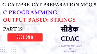 CDAC  CCAT Preparation MCQs  C Programming  Output Based Strings  Section B  Part 12 [upl. by Arikahc]