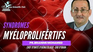 HEMATOLOGIE quotLES SYNDROMES MYELOPROLIFERATIFSquot  Avec notre cher PrBRAHIMI MOHAMED [upl. by Akyeluz]