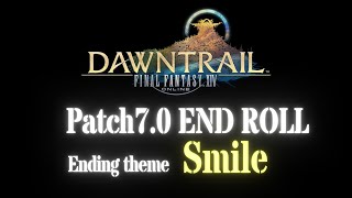 FFXIV Patch70 ENDROLL  Ending theme  Smile  ↪️High Quality↩️ OST [upl. by Verda]