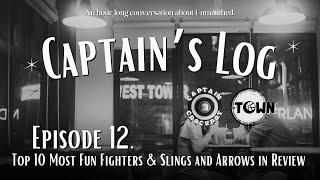 Captains Log Episode 12 Top 20 Most Fun Fighters amp Slings and Arrows in Review [upl. by Tonnie]