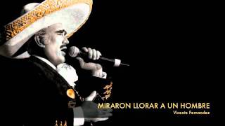 Vicente Fernandez  Miraron Llorar A Un Hombre [upl. by Anneyehc]