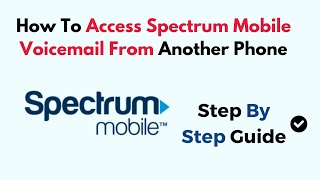 How To Access Spectrum Mobile Voicemail From Another Phone [upl. by Enined255]