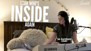 Look Whos Inside Again  late night live Bo Burnham cover by Isabel [upl. by Lewert]