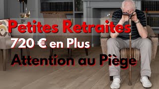 Petites Retraites  720 € en Plus Attention au Piège [upl. by Llevra]