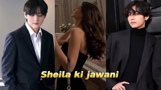 BTS V 🥵 Sheila ki jawani Hindi song mix fmv 🫦v [upl. by Naegem]