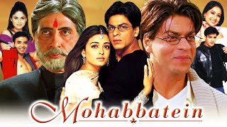 Mohabbatein Full Movie HD  Shah Rukh Khan Amitabh Bachchan Aishwarya Rai  Review amp Facts 1080p [upl. by Tuddor762]