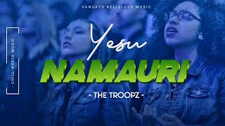 Yesu Namauri  The Troopz Vanuatu Religious Music 2024 🇻🇺 [upl. by Ayala]