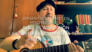 Ciao es war schön  Abschiedslied   Musik amp Text Fredrik Vahle  hier von Jürgen Fastje [upl. by Eillah]