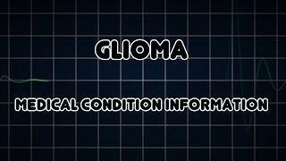 Glioma Medical Condition [upl. by Eilram]