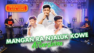 MANGAN RA NJALUK KOWE Cover By Aftershine Cover Music Video [upl. by Mulvihill]