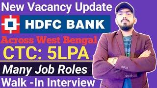 Hdfc bank hiring  walk in interview  many job roles  location  west Bengal  salary  interview [upl. by Onimod578]