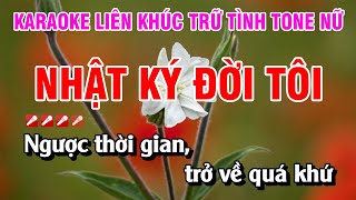 Karaoke Liên Khúc Trữ Tình Tone Nữ Nhạc Sống Dễ Hát  Nhật Ký Đời Tôi  Nguyễn Linh [upl. by Yddub]