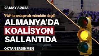 Almanyada koalisyon sallantıda  23 Mayıs 2023 Oktan Erdikmen [upl. by Enirtak]