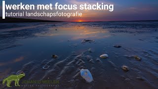 Focus stacking landschapsfotografie  tutorial Natuurfotografie [upl. by Aikimat]