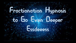 Fractionation Hypnosis to Go Even Deeper [upl. by Sonnnie160]